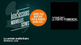 Bertrand Louis - La putain publicitaire - InterSessions