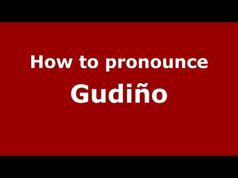 How to pronounce Gudiño (Spanish/Argentina) - PronounceNames.com
