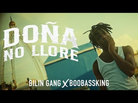 BILIN GANG X BOOBASSKING - DOÑA NO LLORE