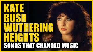Songs that Changed Music: Kate Bush -  Wuthering Heights