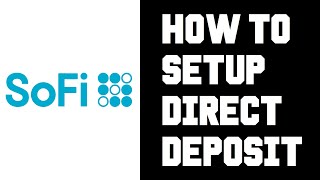 Sofi How To Setup Direct Deposit - How To Direct Deposit To Sofi Money Account Instructions Guide