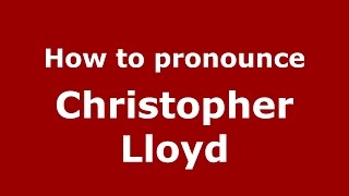 How to pronounce Christopher Lloyd