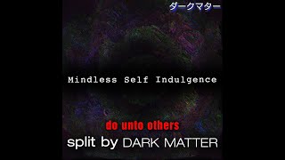 Do Unto Others Instrumental - Mindless Self Indulgence [Dark Matter Split]
