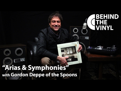 Behind The Vinyl: "Arias and Symphonies" with Gordon Deppe from The Spoons