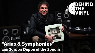 Behind The Vinyl: "Arias and Symphonies" with Gordon Deppe from The Spoons