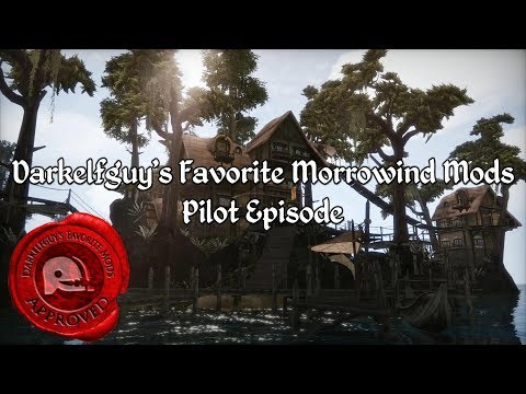 Darkelfguy's Favorite Morrowind Mods - Pilot Episode