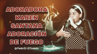 ADORADORA KAREN SANTANA ❌ ADORACIÓN DE FUEGO❌ FÍESTA EN EL DESIERTO