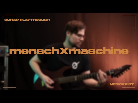 Mediokrist - menschXmaschine (Guitar Playthrough)