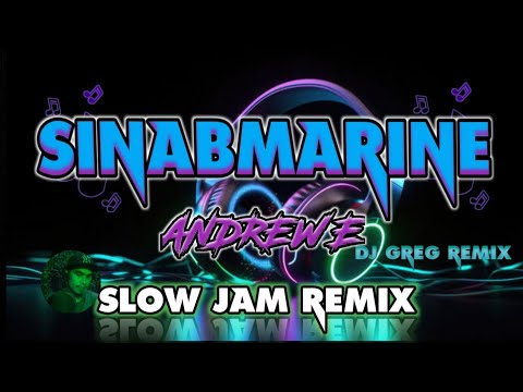 SINABMARINE _ ANDREW E  | SLOW JAM REMIX  | DjGregRemix | @grebenjuntv