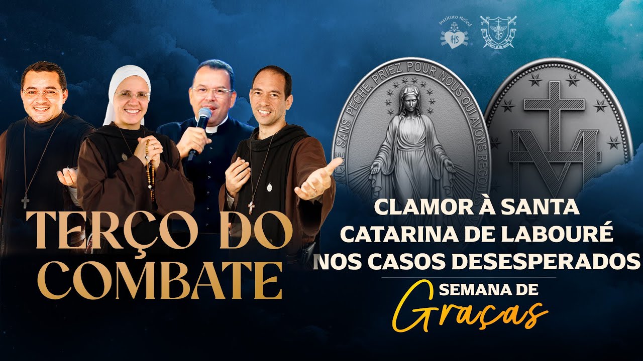 Terço do Combate - CLAMOR A SANTA CATARINA DE LABOURÉ NOS CASOS DESESPERADOS- 28/11
