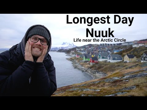 Longest day in The Arctic Nuuk, Greenland I How long is the longest day I Summer solstice