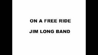 Jim Long Band - On A Free Ride