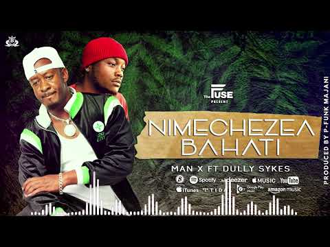 Man X ft Dully Sykes   Nimechezea Bahati Official Music Audio