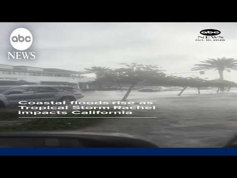 Coastal floods rise as Tropical Storm Rachel impacts California