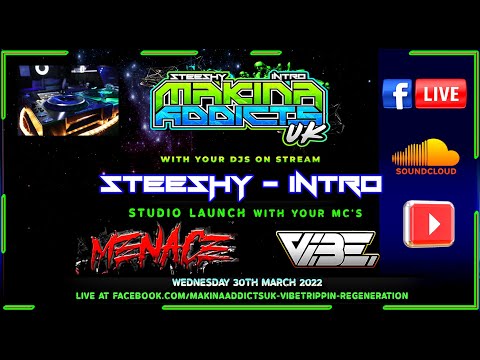 MC MENACE MC VIBE - DJ'S STEESHY & INTRO - STUDIO LAUNCH - MAKINA ADDICTS UK 30-03-22