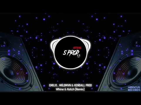 WHINE & KOTCH REMIX BY EM!L!O ❌️ WILDMVN ❌️ KENDALL PROD