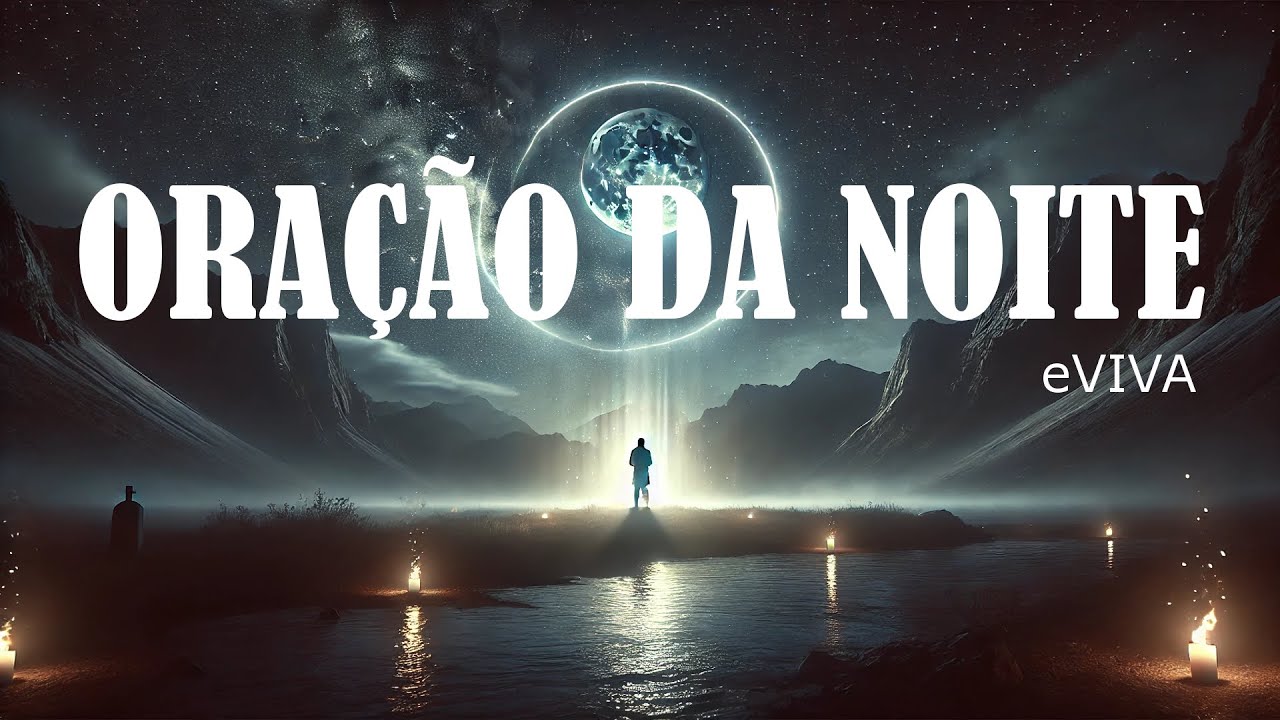 ORAÇÃO DA NOITE 10 DE SETEMBRO DE 2024 eVIVA   Oração Forte de Ajuda e Proteção