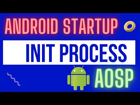 Android Startup (Boot Sequence) - "Init Process"