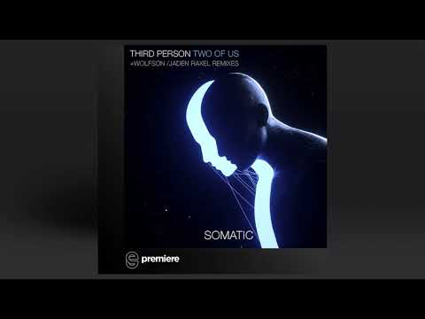 Premiere: Third Person - Two Of Us (Wolfson Remix) - Somatic Records