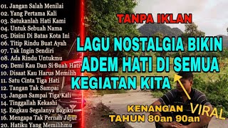 Download lagu TANPA IKLAN || LAGU NOSTALGIA INDONESIA TH 80an 90an PALING DI CARI BANYAK ORANG  mp3