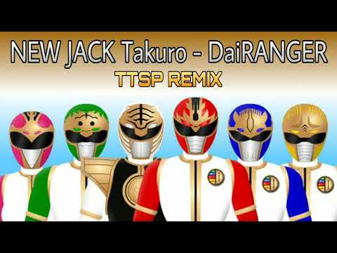 NEW JACK Takuro - DaiRANGER (TTSP REMIX)