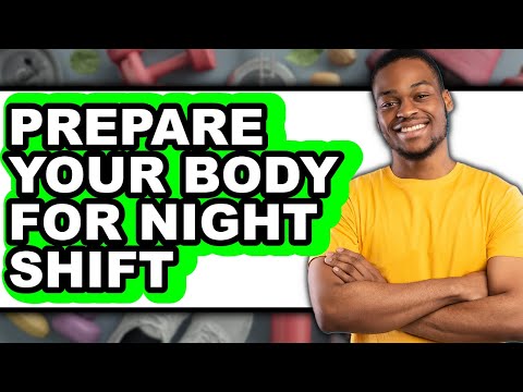 How to Prepare Your Body for Night Shift - Easy Guide