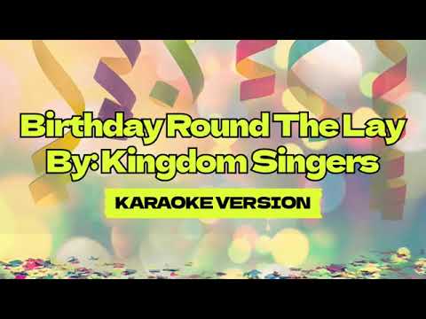 Birthday Round The Lay │ By: Kingdom Singers │ Karaoke Version