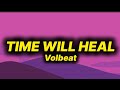 Volbeat - Time Will Heal (lyrics)