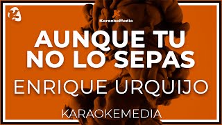 KARAKE Aunque Tu No Lo Sepas - Enrique Urquijo
