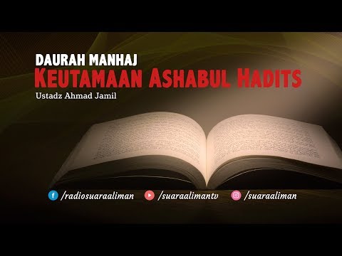 Daurah Manhaj [Sesi Ke-1]: Kemuliaan Ashabul Hadist - Ustadz Ahmad Jamil