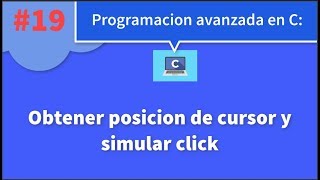 Programacion avanzada en C | Obtener posicion de cursor y simular click | Ejercicio #19