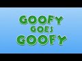 Goofy Goes Goofy Oh Toodles
