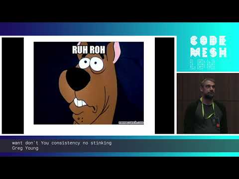 Greg Young - want don't You consistency no stinking | Code Mesh LDN 19