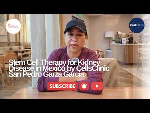 How Kidney Disease Stem Cell Therapy in San Pedro Garza Garcia, Mexico by CellsClinic Helped Maria Avoid Dialysis