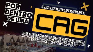 Fique por dentro de uma CAG (Central de Água Gelada)! Chillers, bombas, válvulas, circuitos...