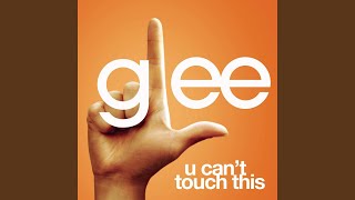 U Can't Touch This (Glee Cast Version)
