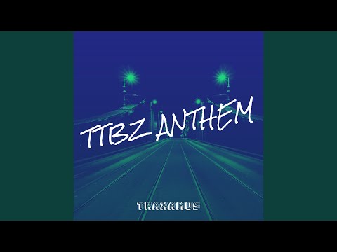 Ttbz Anthem