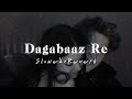 Dagabaaz Re - Rahat Fateh Ali Khan | [Slowed + Reverb] | Salman Khan | JJ lofi 💕