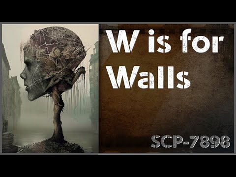 Un[REDACTED] SCP-7898 - W is for Walls