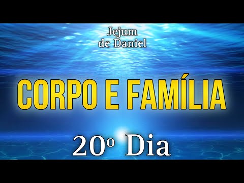 🕊️JEJUM DE DANIEL🕊️ | 20º DIA - CORPO E FAMÍLIA