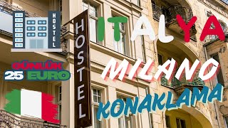 İtalya Milano'da Gecelik 25 Euro'ya Kalınır mı? Hostelin Avantajları ve Dezavant