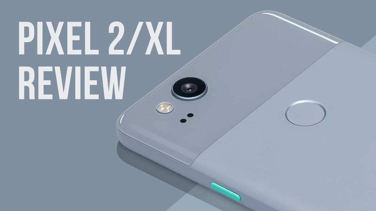 Google Pixel 2 and Pixel 2 XL Review