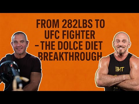 From 282lbs to UFC Fighter – The Dolce Diet Breakthrough