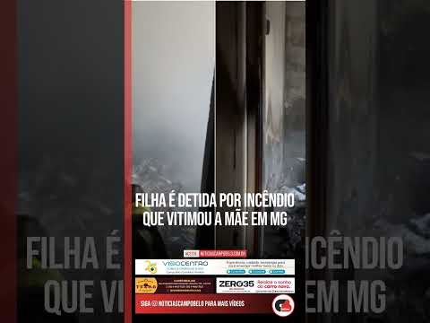 Filha é detida por incêndio que vitimou a mãe em MG #Shorts