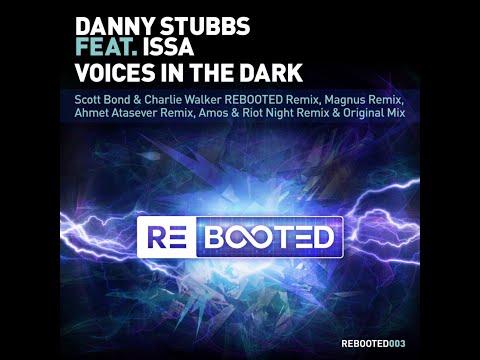 Danny Stubbs feat. ISSA - Voices In The Dark (Scott Bond & Charlie Walker REBOOTED Remix) (2015)