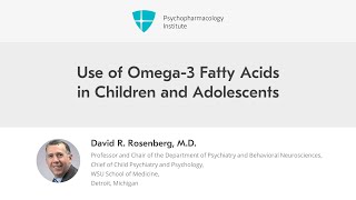 Use of Omega-3 Fatty Acids in Children and Adolescents