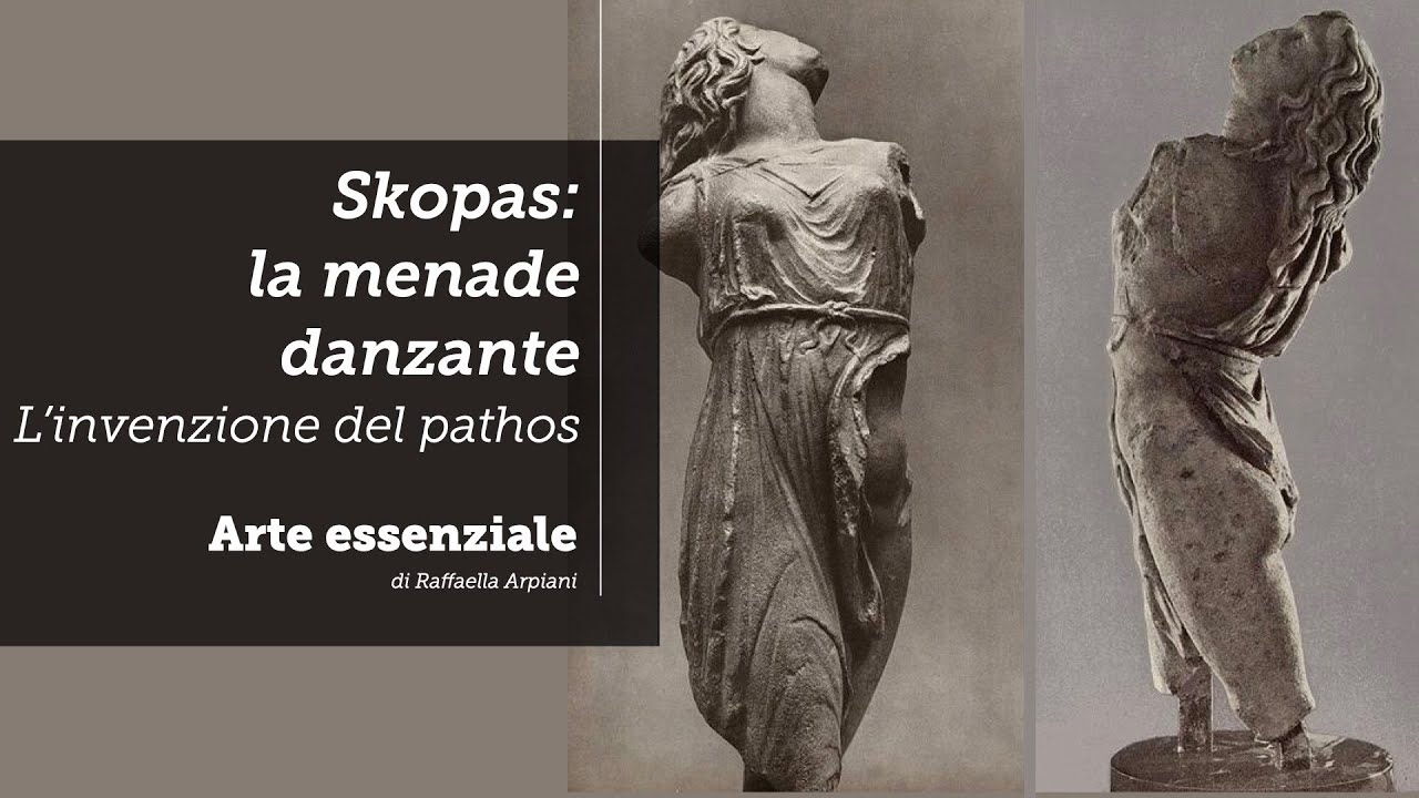Skopas: La menade danzante - l'invenzione del pathos