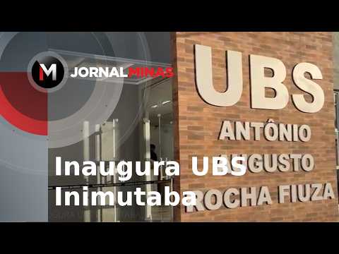 Inaugura UBS Inimutaba - Jornal Minas