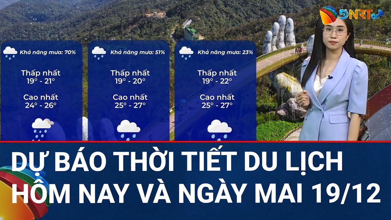 Dự báo thời tiết du lịch hôm nay và ngày mai 19/12 | 8 tỉnh miền Trung sẽ có 2 đợt mưa lớn