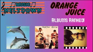 Music Meltdown Episode #91 - Orange Juice (Albums Ranked!)